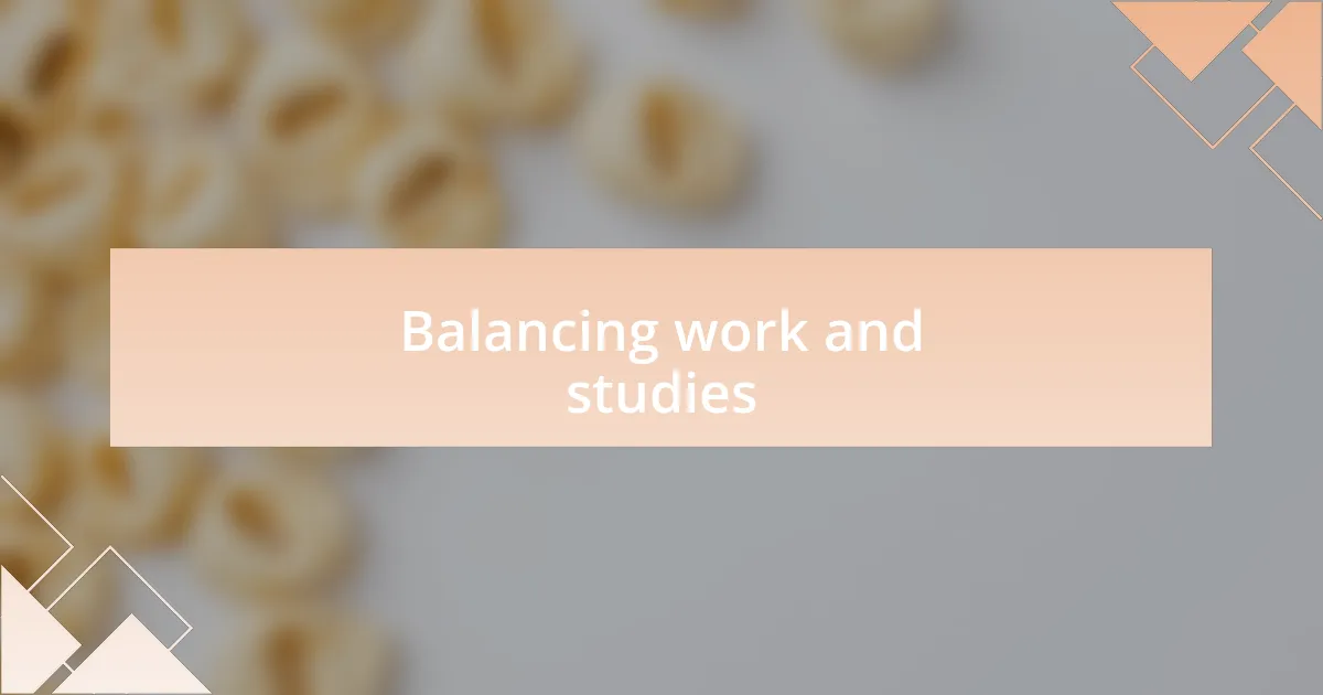 Balancing work and studies