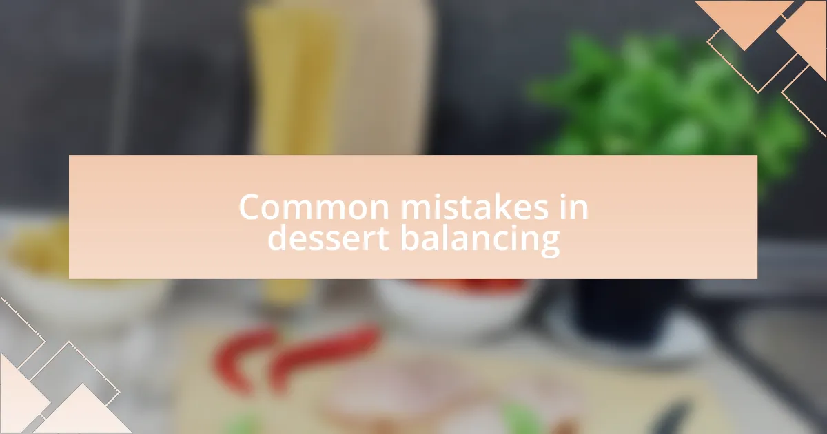 Common mistakes in dessert balancing