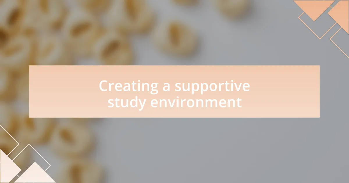 Creating a supportive study environment