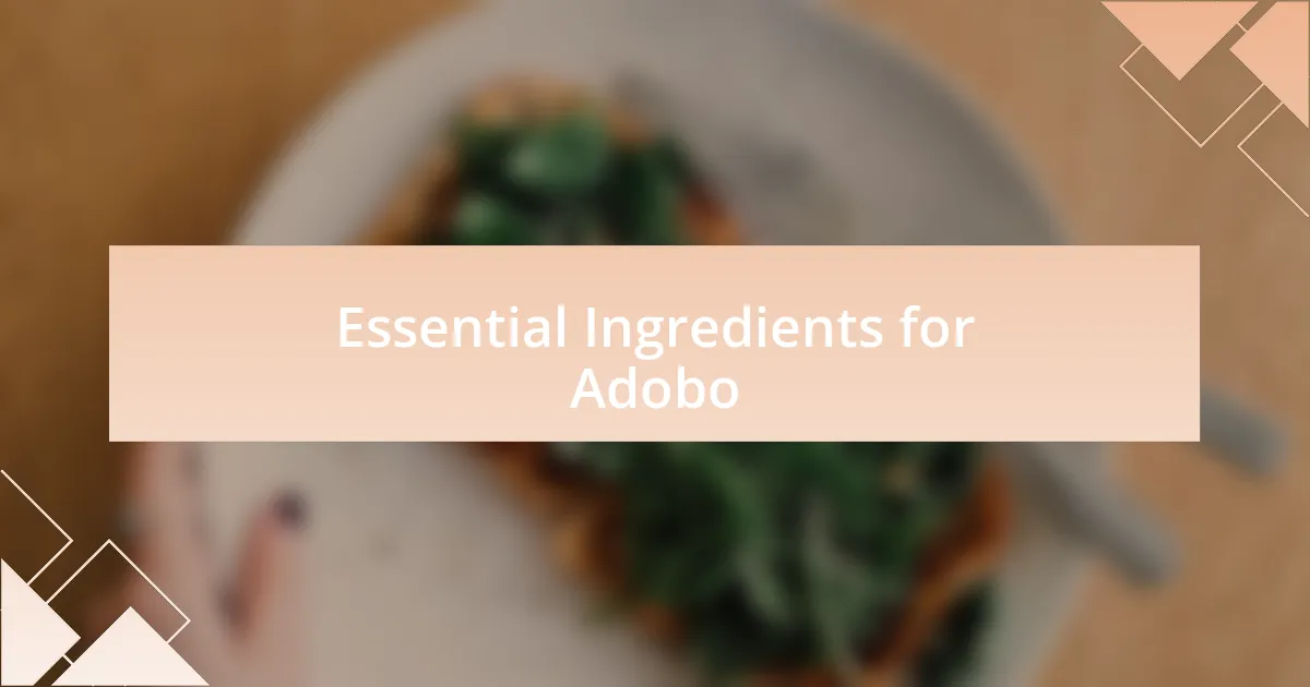 Essential Ingredients for Adobo