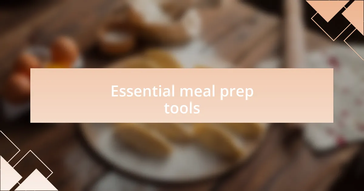 Essential meal prep tools