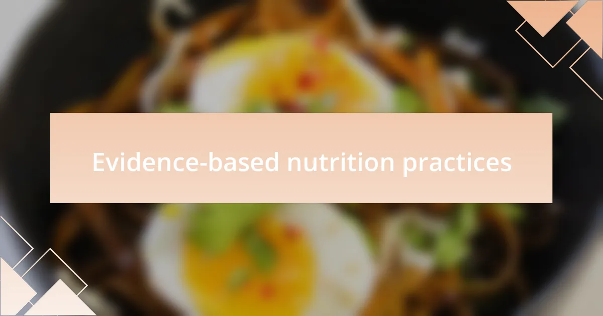 Evidence-based nutrition practices