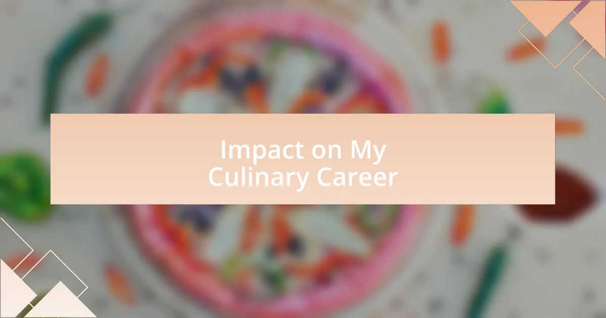 Impact on My Culinary Career