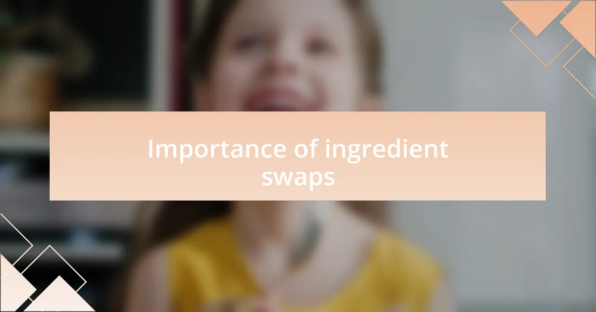 Importance of ingredient swaps