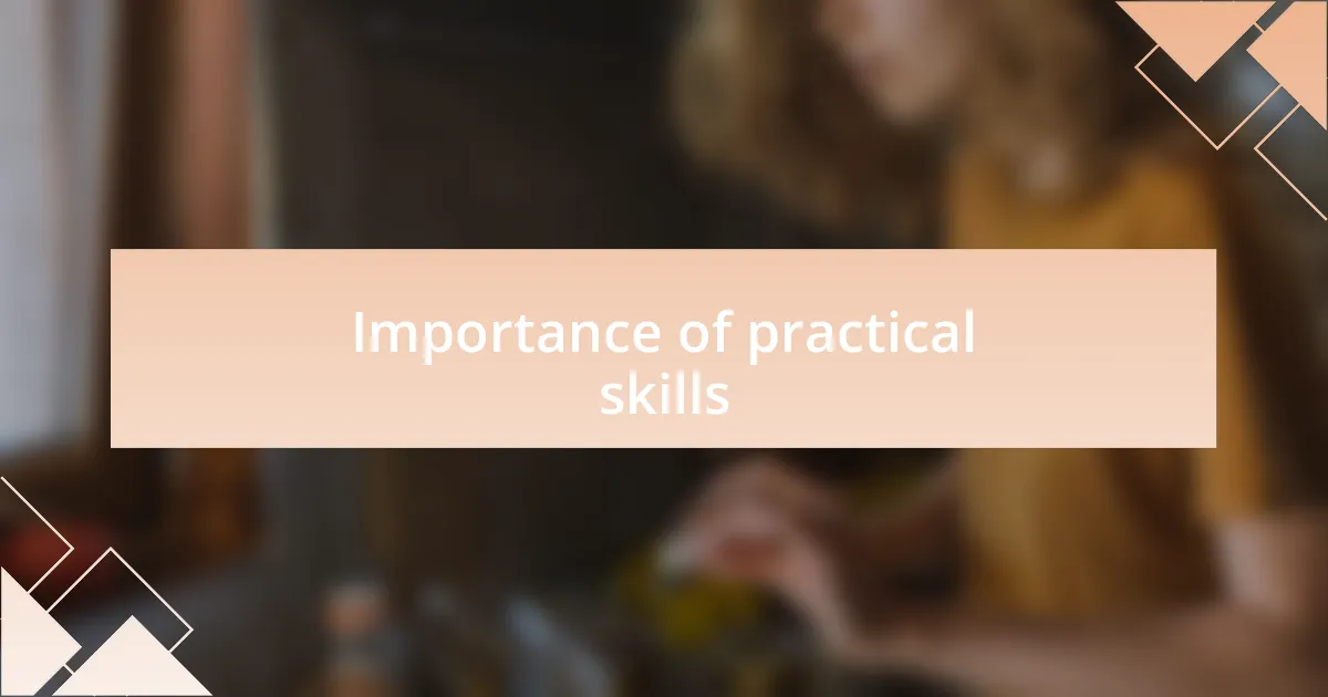 Importance of practical skills