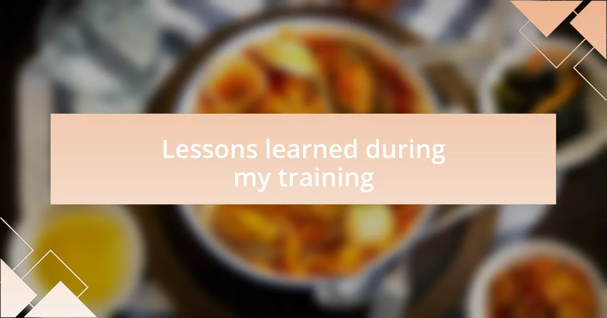 Lessons learned during my training