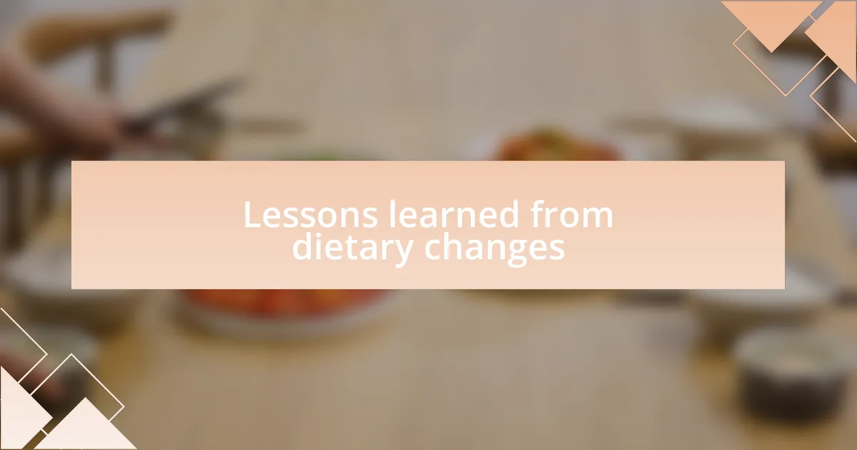 Lessons learned from dietary changes