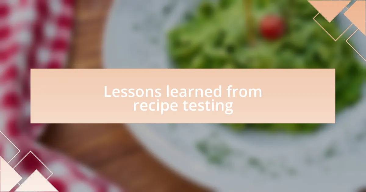 Lessons learned from recipe testing
