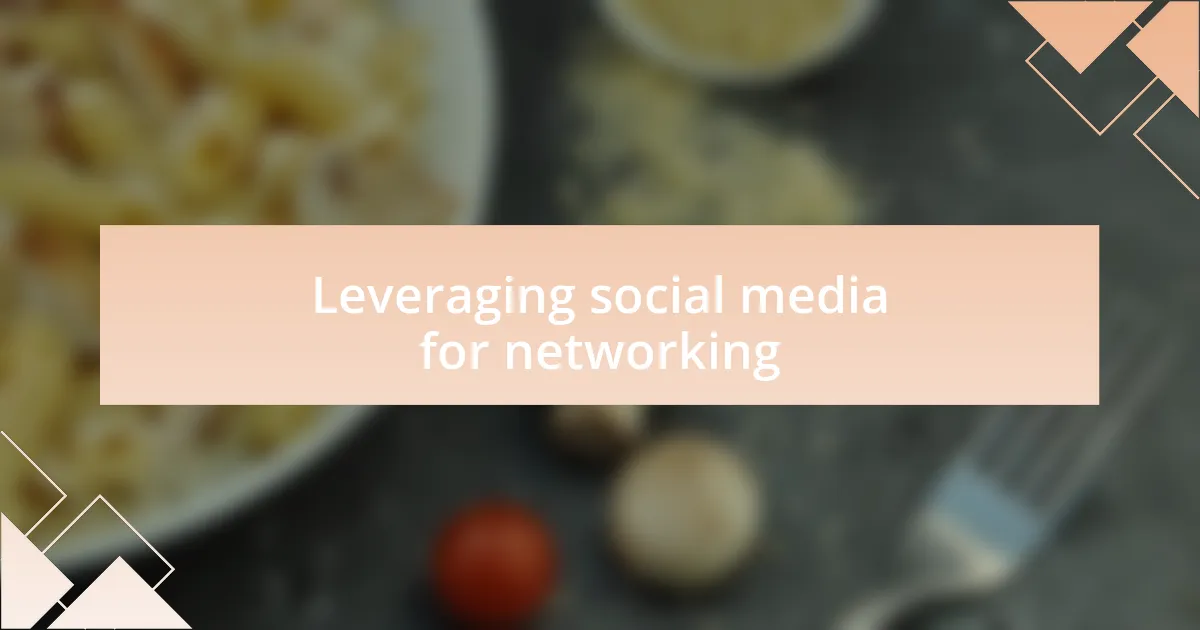 Leveraging social media for networking