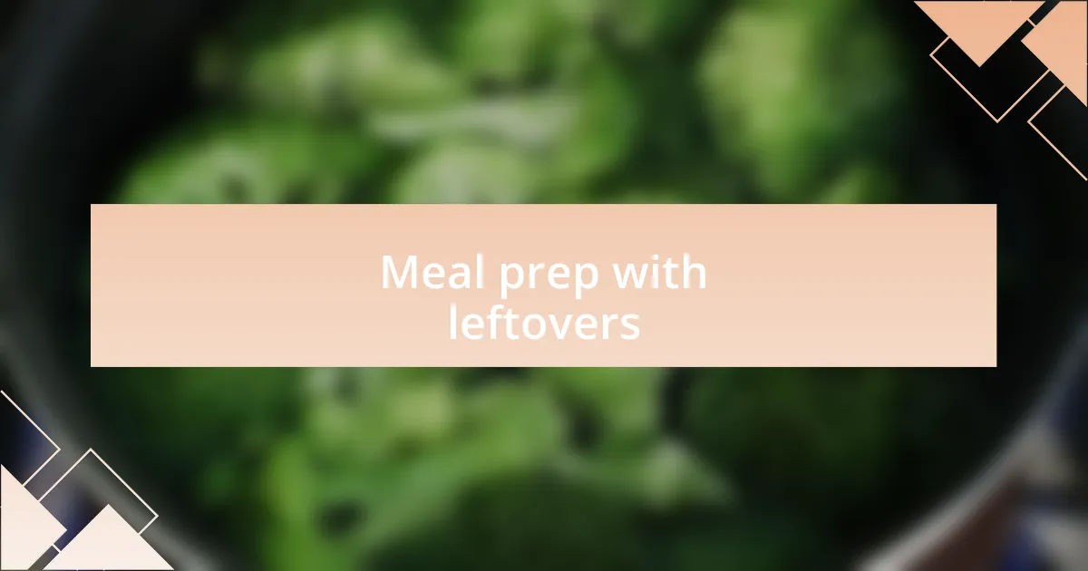 Meal prep with leftovers