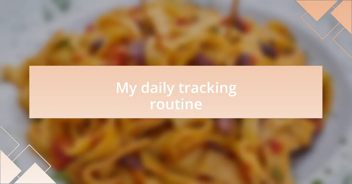 My daily tracking routine