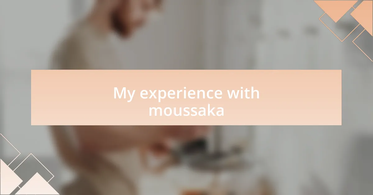 My experience with moussaka