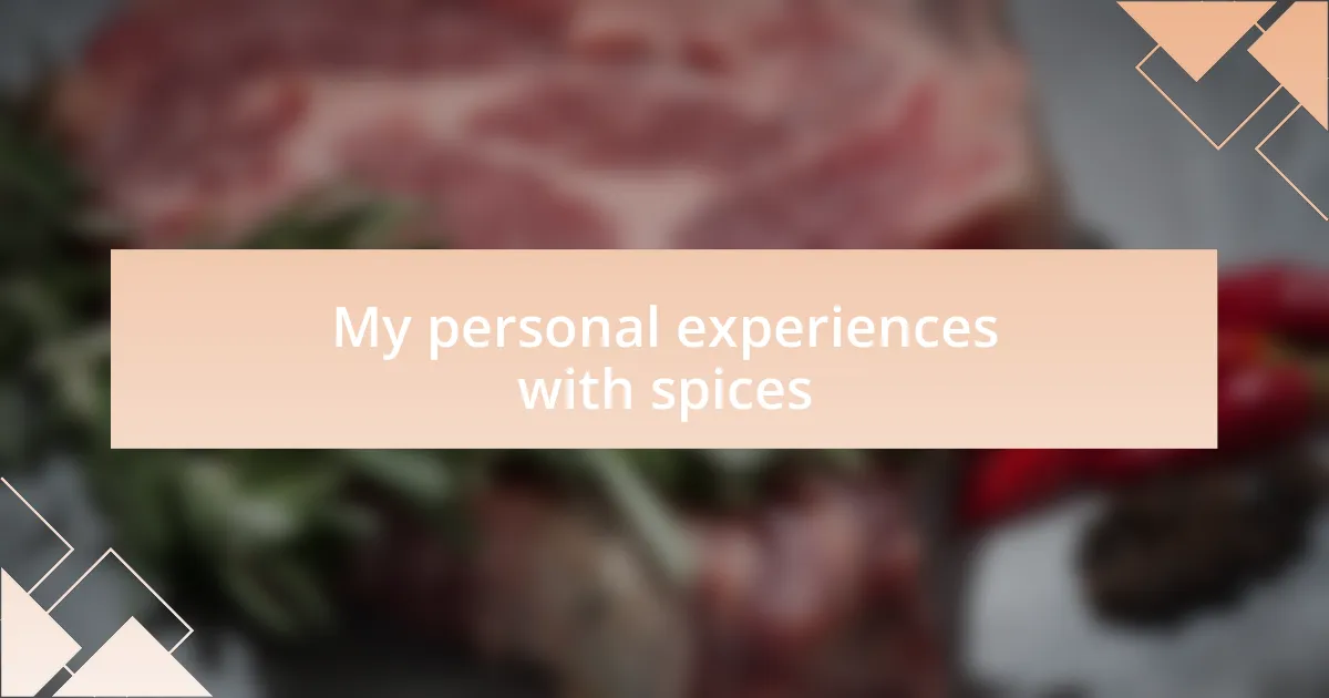My personal experiences with spices