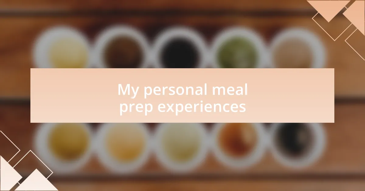 My personal meal prep experiences