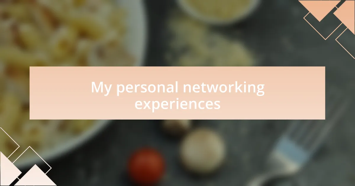 My personal networking experiences