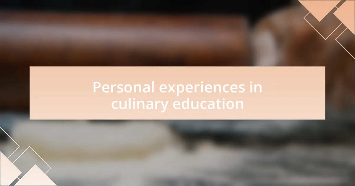 Personal experiences in culinary education