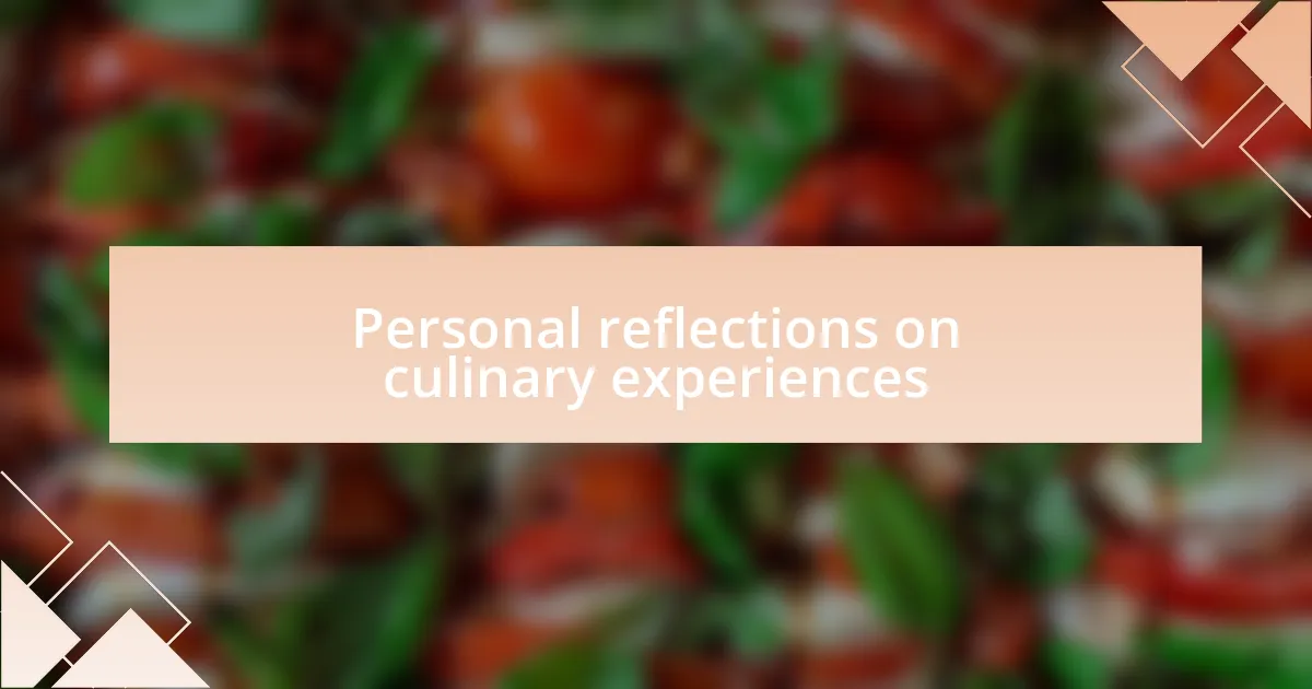 Personal reflections on culinary experiences