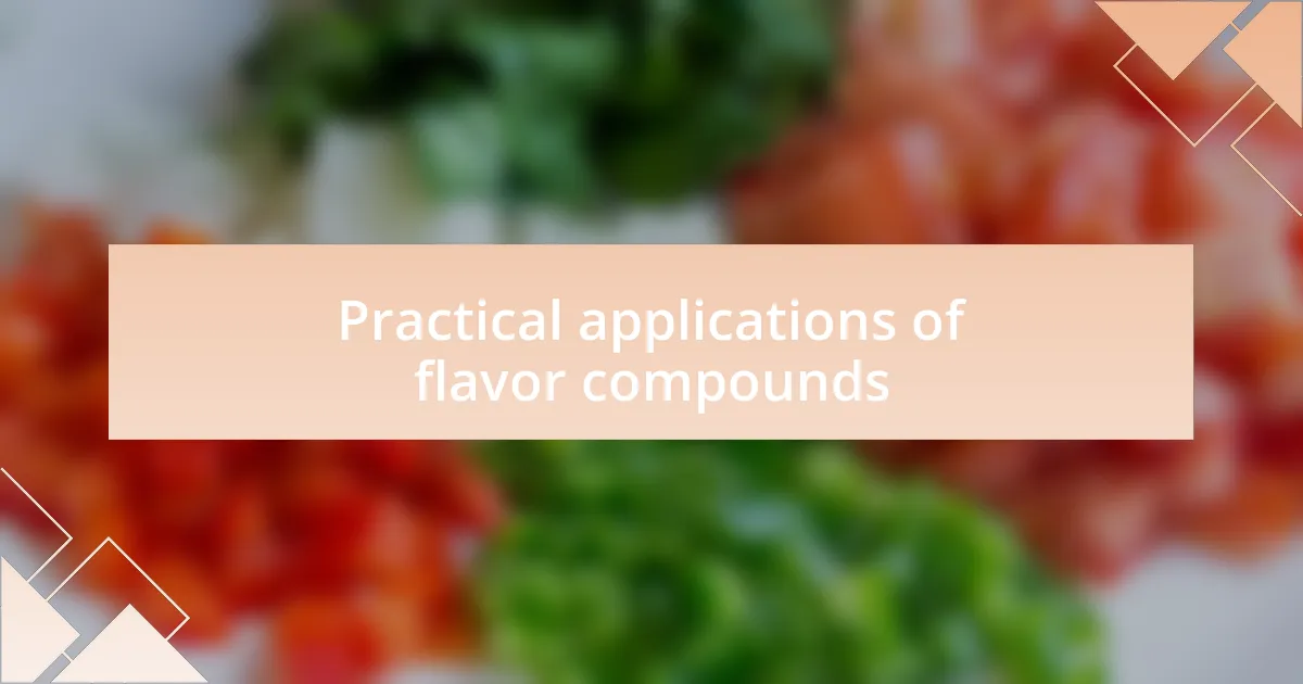 Practical applications of flavor compounds