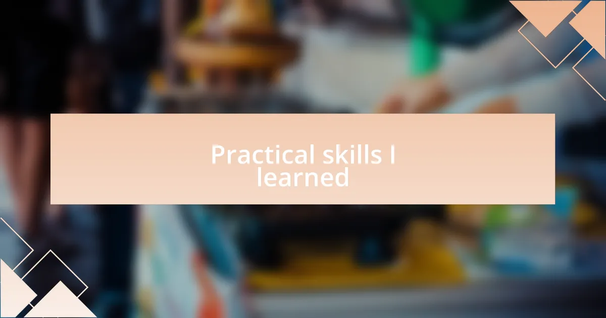 Practical skills I learned