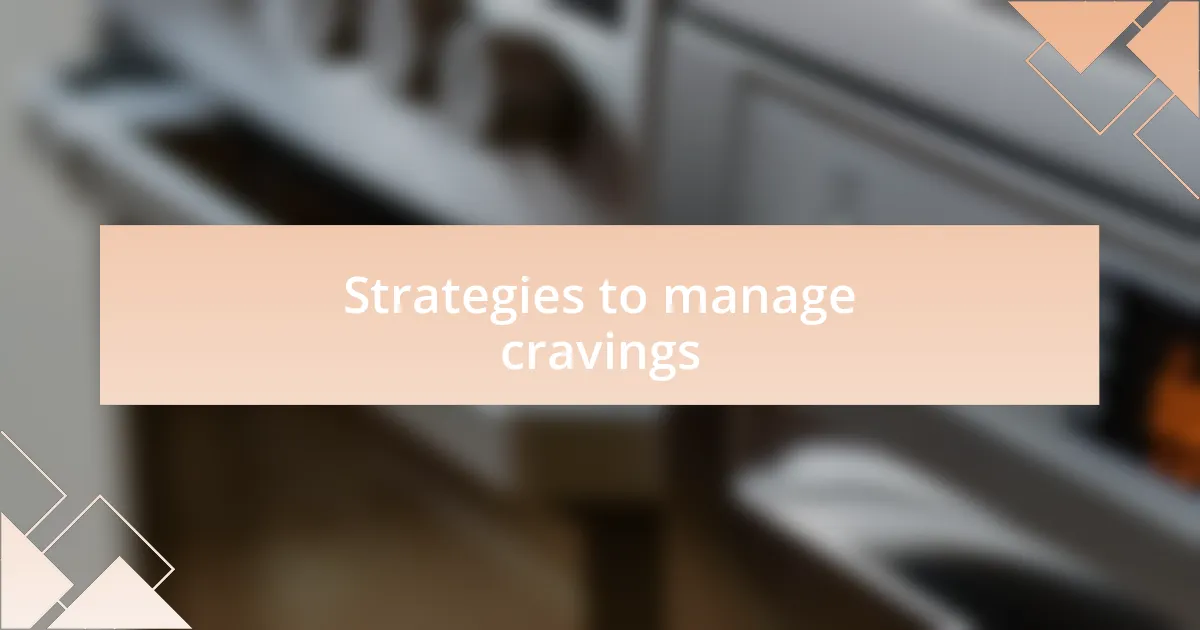 Strategies to manage cravings
