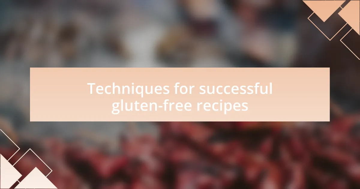 Techniques for successful gluten-free recipes