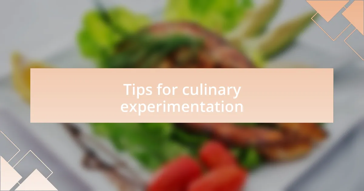 Tips for culinary experimentation