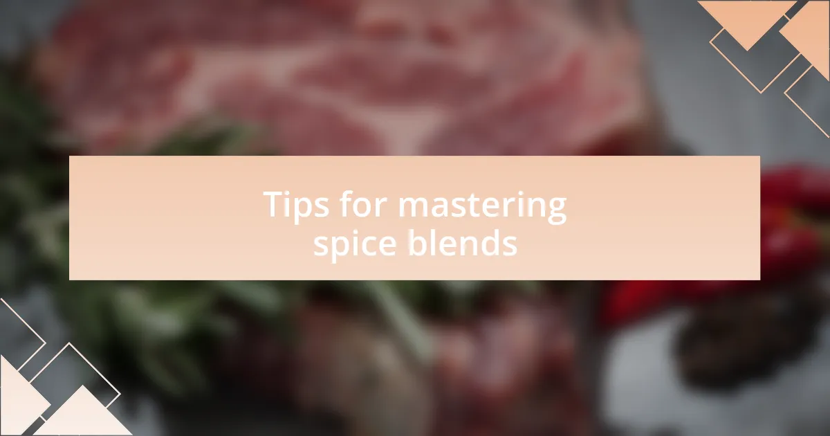 Tips for mastering spice blends