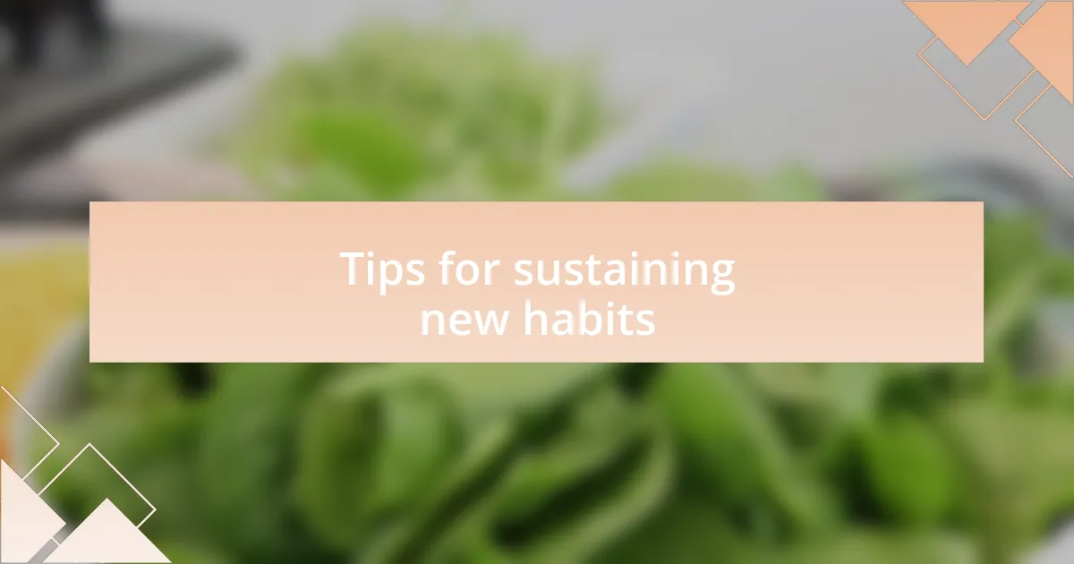 Tips for sustaining new habits