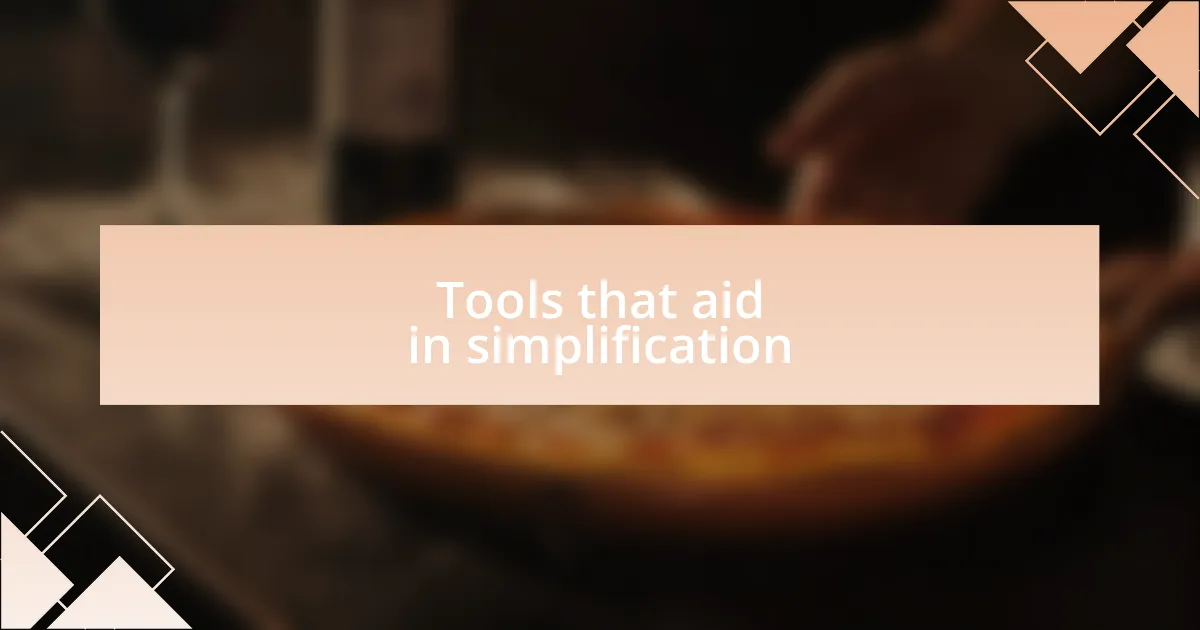 Tools that aid in simplification