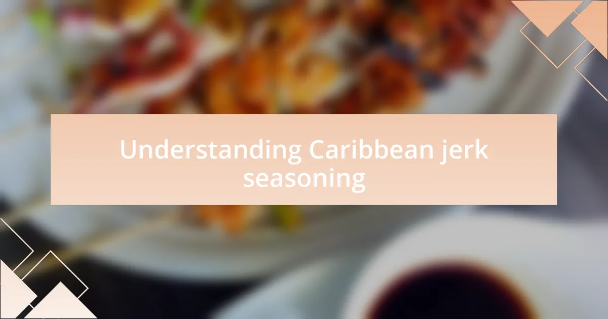 Understanding Caribbean jerk seasoning