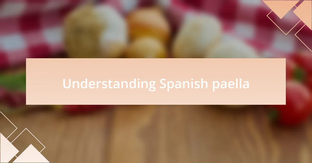 Understanding Spanish paella