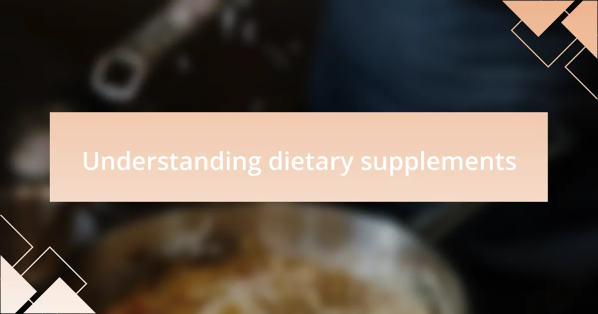 Understanding dietary supplements