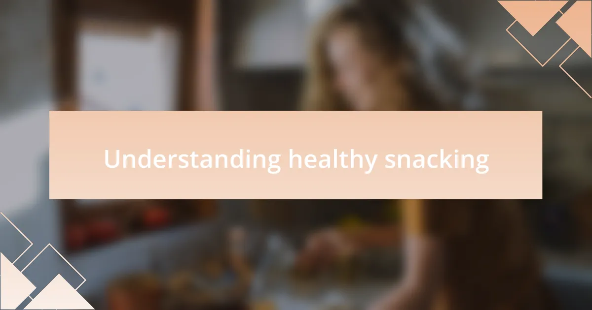 Understanding healthy snacking