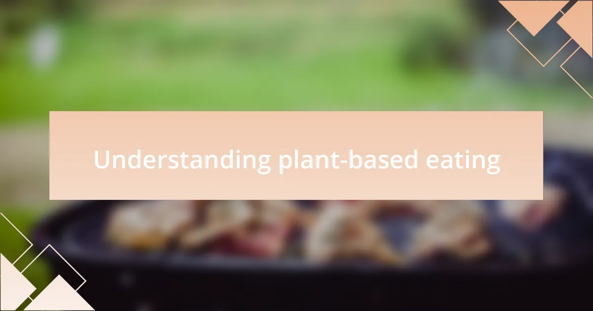 Understanding plant-based eating
